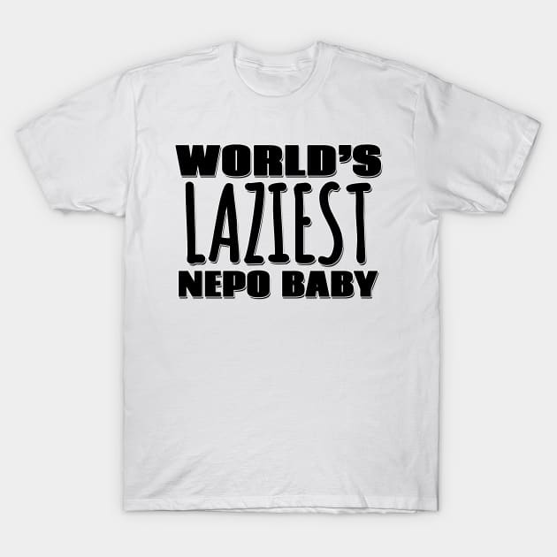 World's Laziest Nepo Baby T-Shirt by Mookle